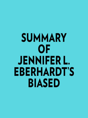 cover image of Summary of Jennifer L. Eberhardt's Biased